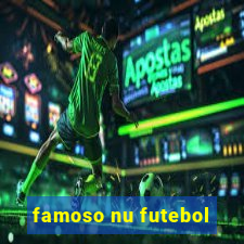 famoso nu futebol